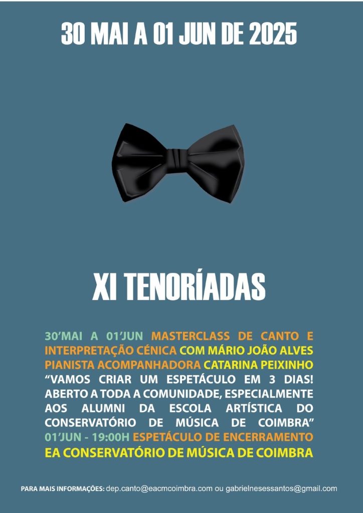 Poster for the XI Tenoríadas event featuring a black bow tie, with details about a masterclass in singing and dramatic interpretation from May 30 to June 1, 2025, conducted by Mário João Alves and pianist Catarina Peixinho. Additional information about the event and closing performance at the Conservatório de Música de Coimbra.